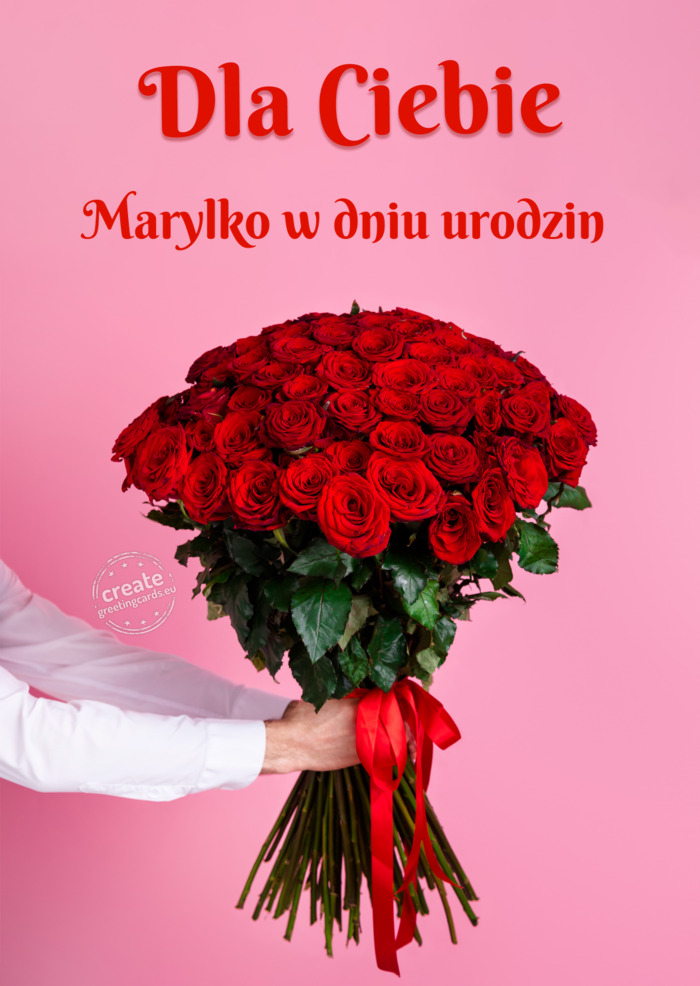 Marylko w dniu urodzin dla Ciebie dużo róż