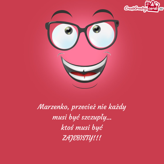 Marzenko, przecież nie każdy