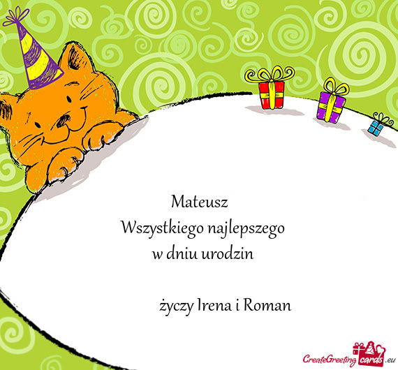 Mateusz  Wszystkiego najlepszego  w dniu urodzin     Irena i Roman