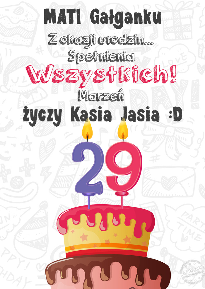 MATI Gałganku Kartka z okazji 29 urodzin, Kasia Jasia :D