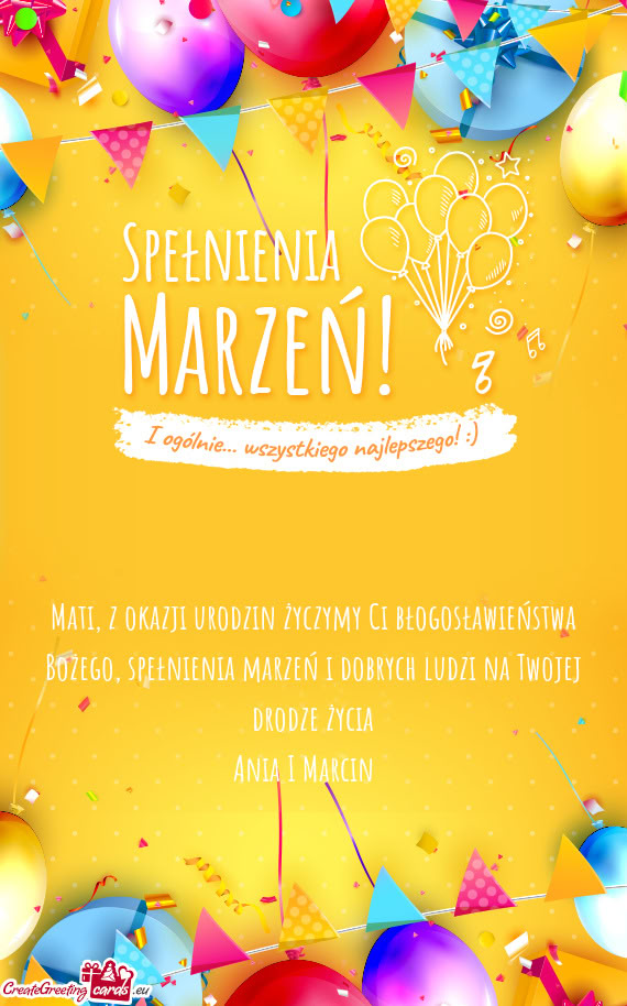 Mati, z okazji urodzin życzymy Ci błogosławieństwa Bożego, spełnienia marzeń i dobrych ludzi