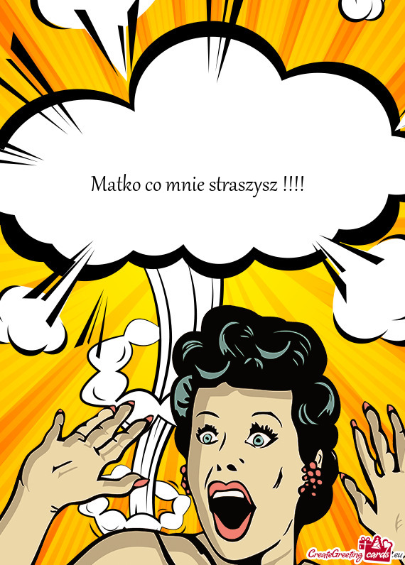 Matko co mnie straszysz !!!!💩