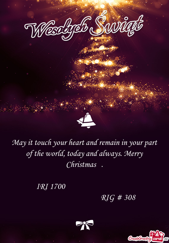 May it touch your heart and remain in your part of the world, today and always. Merry Christmas