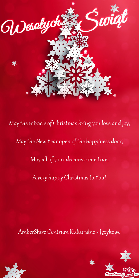 May the miracle of Christmas bring you love and joy