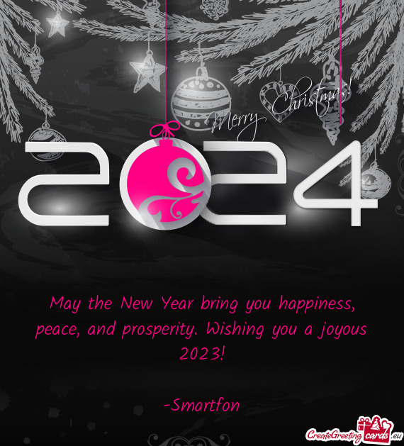 May the New Year bring you happiness, peace, and prosperity. Wishing you a joyous 2023