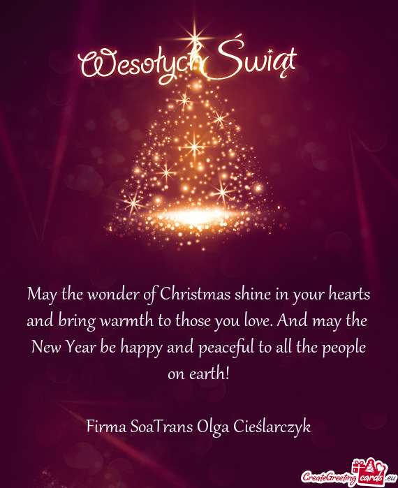 May the wonder of Christmas shine in your hearts and bring warmth to those you love. And may the
