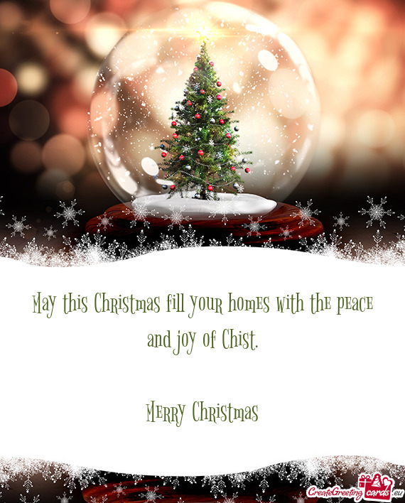 May this Christmas fill your homes with the peace and joy of Chist