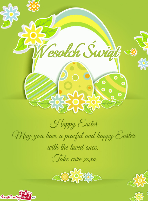 May you have a peacful and happy Easter with the loved once