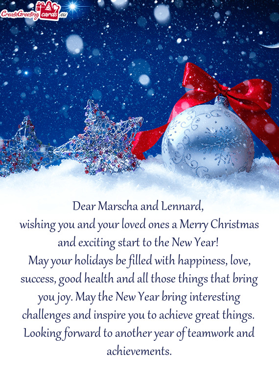 May your holidays be filled with happiness, love, success, good health and all those things that bri