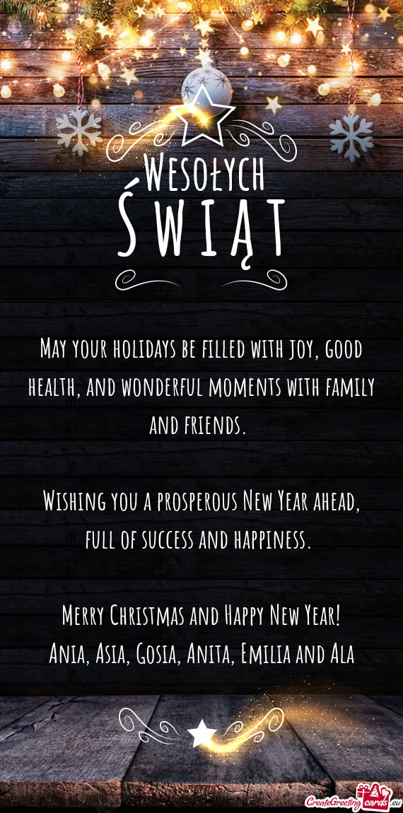 May your holidays be filled with joy, good health, and wonderful moments with family and friends