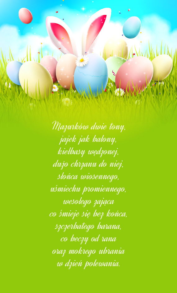 Mazurków dwie tony,  jajek jak balony,  kiełbasy wędzonej,  dużo chrzanu