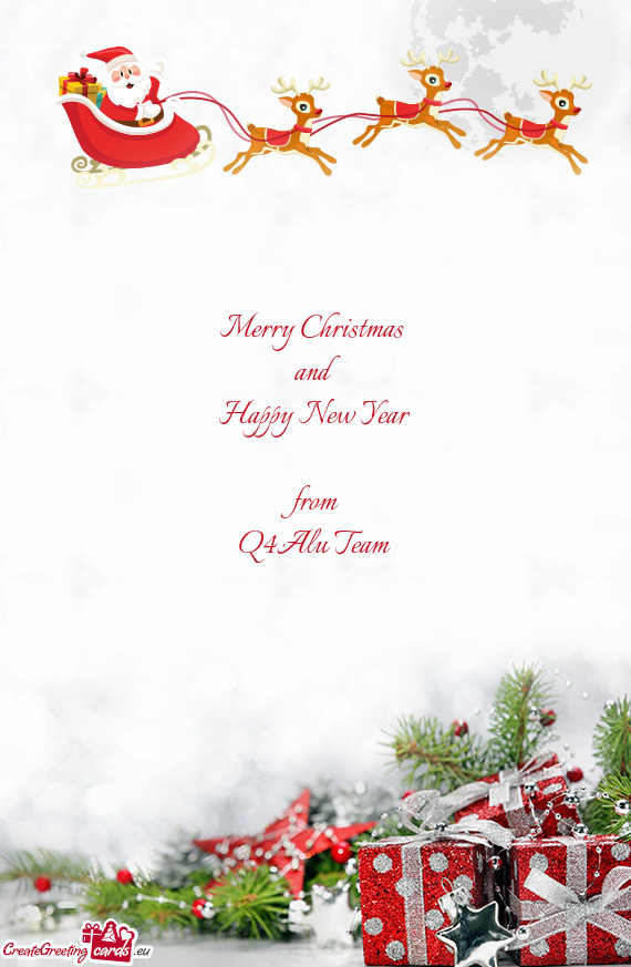 Merry Christmas 
 and 
 Happy New Year
 
 from
 Q4Alu Team