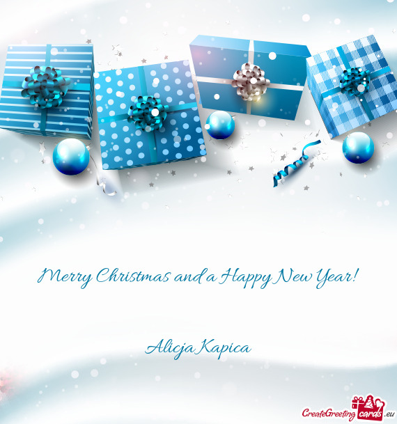 Merry Christmas and a Happy New Year! 
 
 
 Alicja Kapica