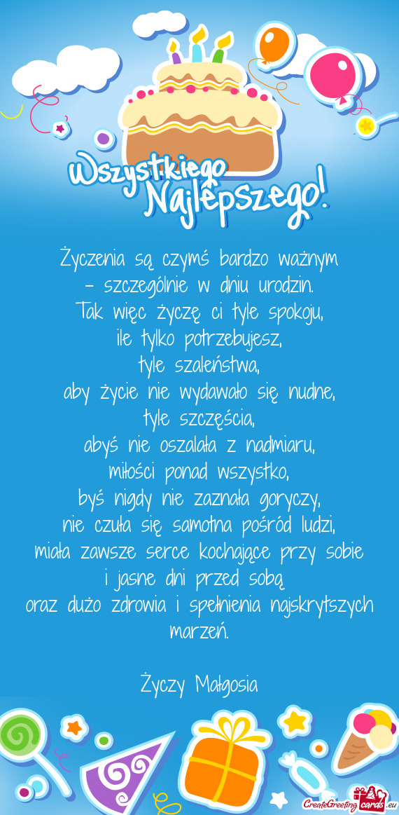 Miała zawsze serce kochające przy sobie i jasne dni przed sobą oraz dużo zdrowia i spełnie