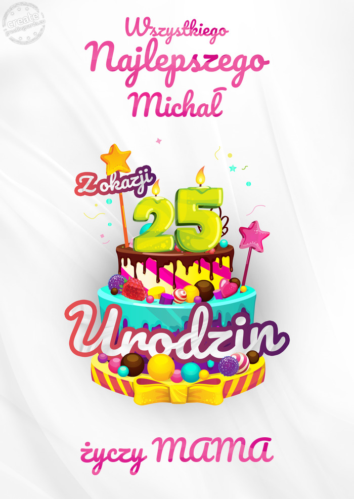Michał, Wszystkiego najlepszego z okazji 25 urodzin MAMA