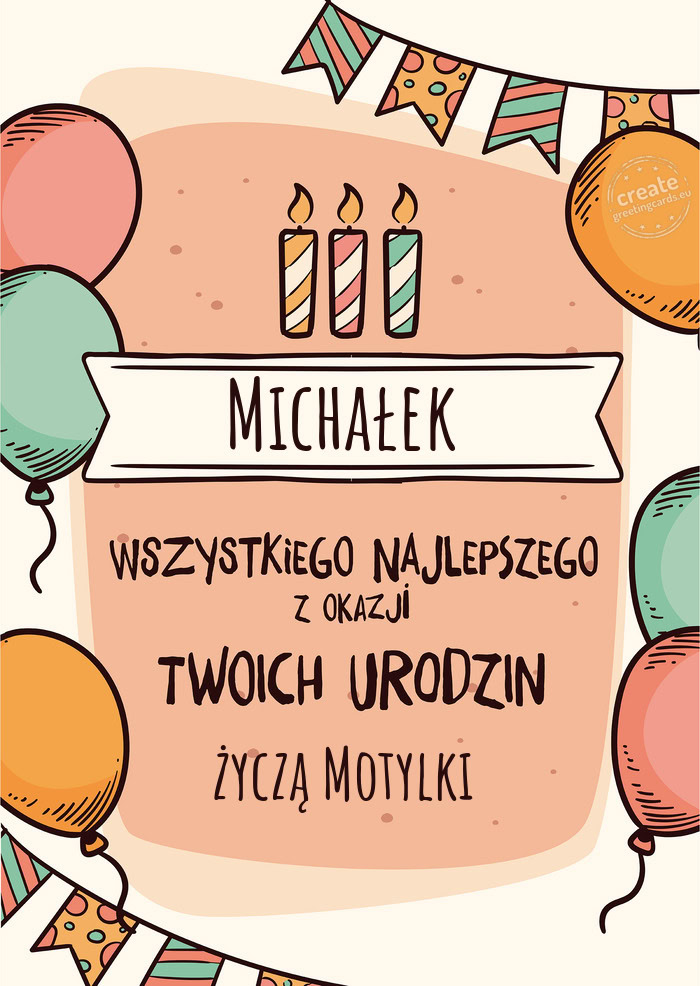 Michałek Wszystkiego Najlepszego z okazji Twoich urodzin życzą Motylki