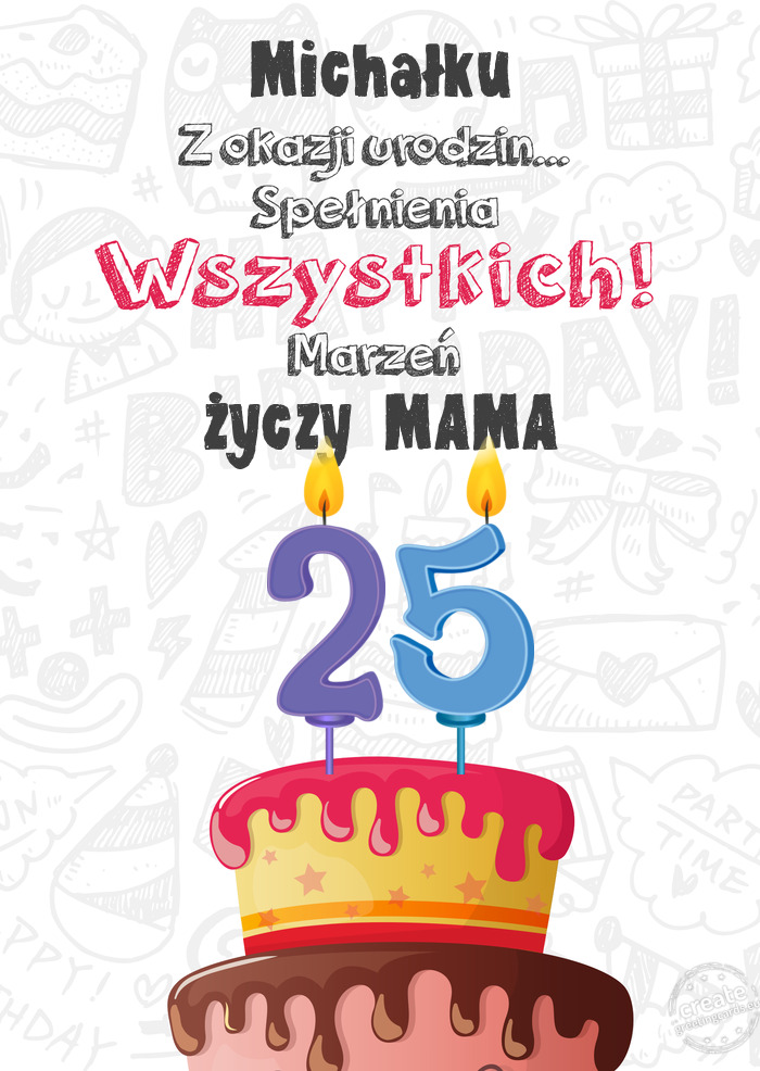 Michałku Kartka z okazji 25 urodzin, MAMA