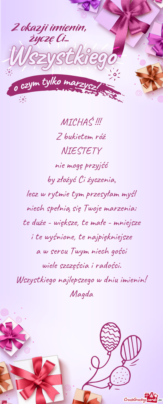 MICHAŚ !!! Z bukietem róż NIESTETY nie mogę przyjść by złożyć Ci życzenia