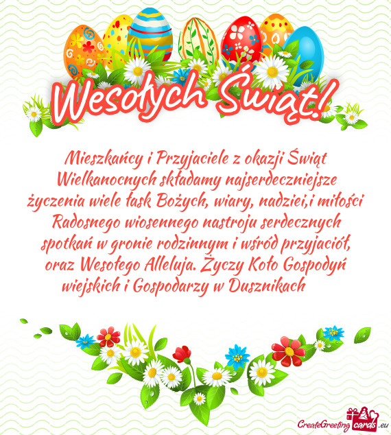 Mieszkańcy i Przyjaciele z okazji Świąt Wielkanocnych składamy najserdeczniejsze życzenia wiele