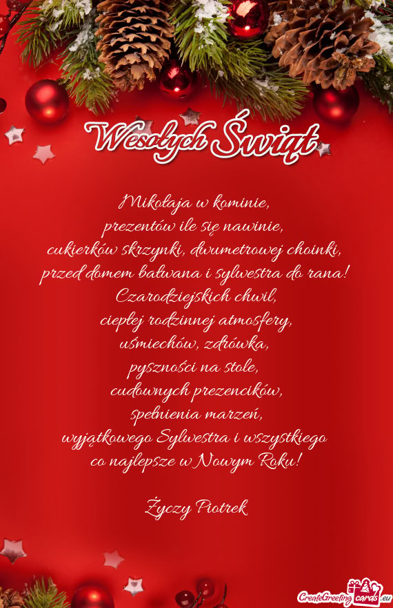 Mikołaja w kominie,   prezentów ile się nawinie,   cukierków skrzynki,