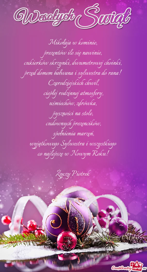 Mikołaja w kominie,   prezentów ile się nawinie,   cukierków skrzynki,