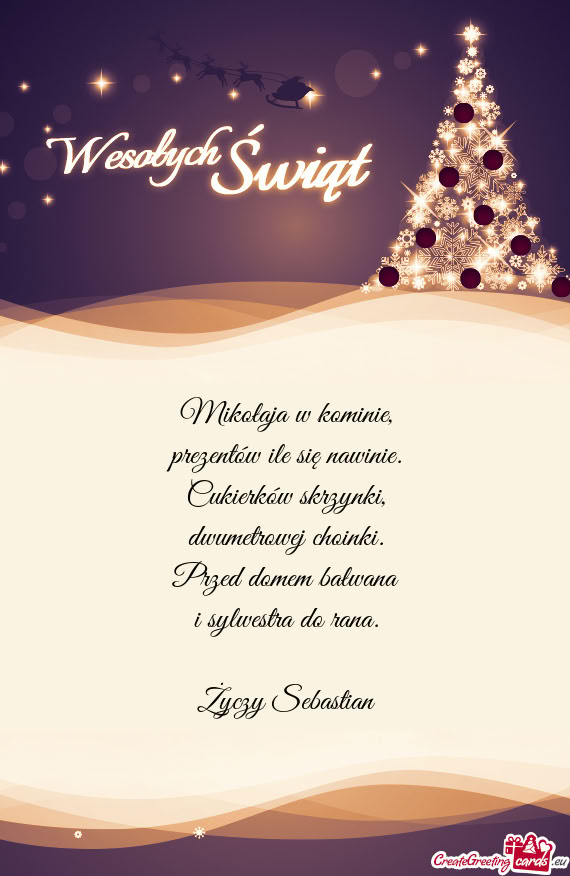 Mikołaja w kominie,  prezentów ile się nawinie.  Cukierków skrzynki,