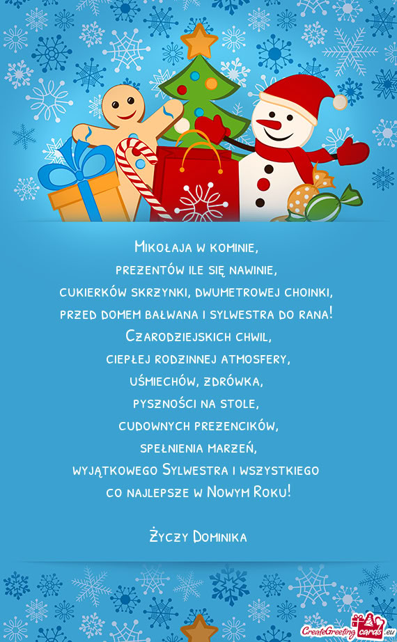 Mikołaja w kominie,   prezentów ile się nawinie,   cukierków skrzynki,