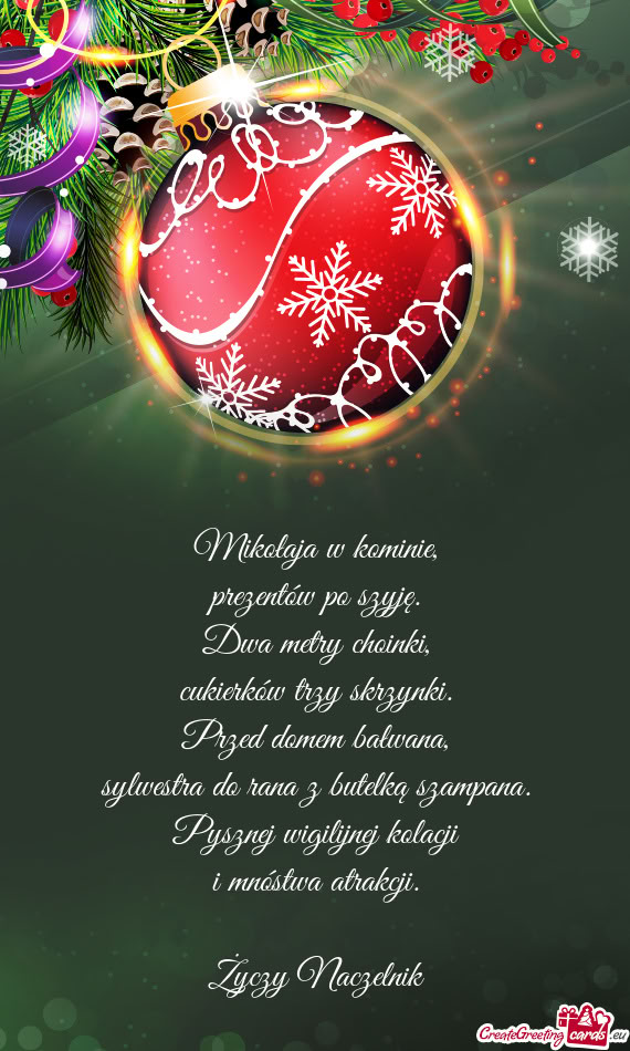 Mikołaja w kominie,  prezentów po szyję.  Dwa metry choinki,  cukierków