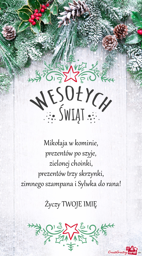 Mikołaja w kominie,  prezentów po szyje,  zielonej choinki,  prezentów trzy