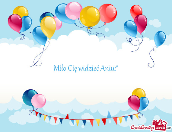 Miło Cię widzieć Aniu