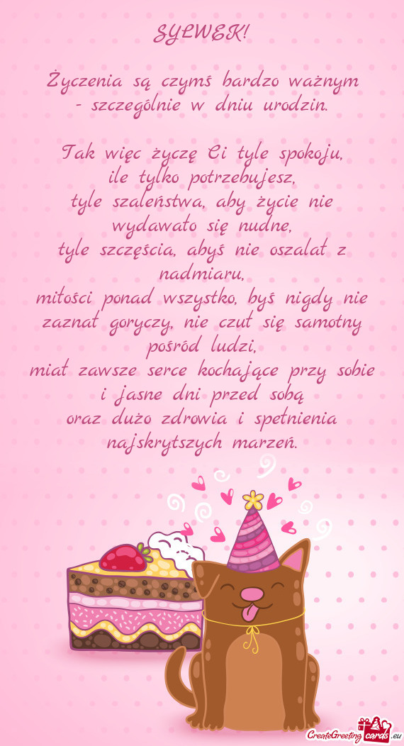 Miłości ponad wszystko, byś nigdy nie zaznał goryczy, nie czuł się samotny pośród ludzi