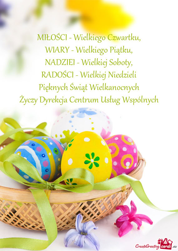 MIŁOŚCI - Wielkiego Czwartku,  WIARY - Wielkiego Piątku,  NADZIEI -