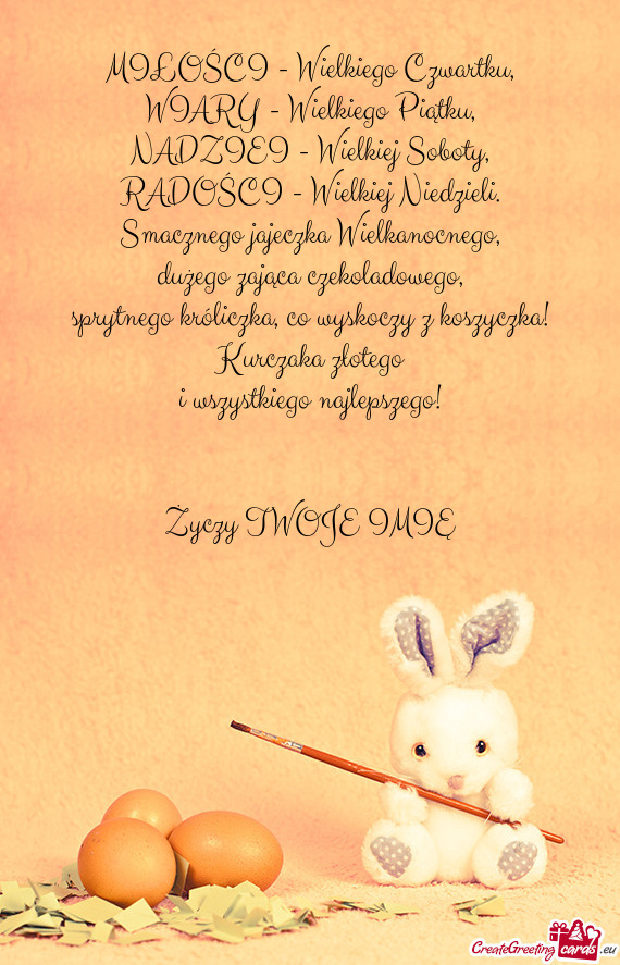 MIŁOŚCI - Wielkiego Czwartku,  WIARY - Wielkiego Piątku,  NADZIEI -