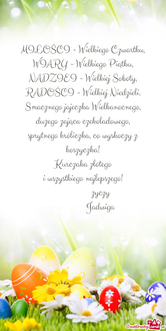 MIŁOŚCI - Wielkiego Czwartku,  WIARY - Wielkiego Piątku,  NADZIEI -