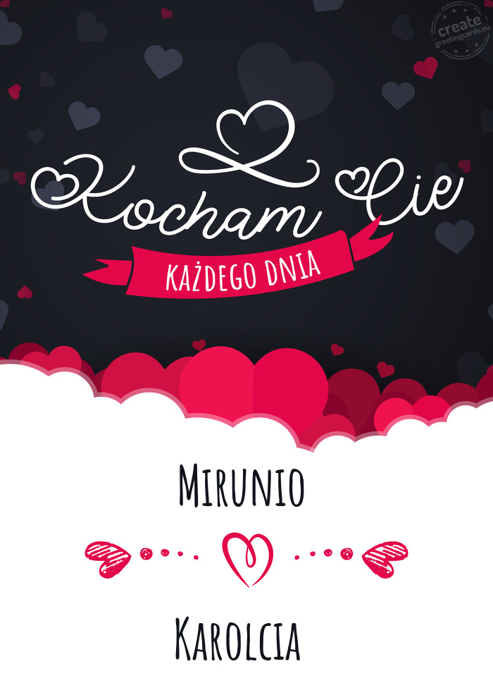 Mirunio Kocham Cię Każdego Dnia Karolcia