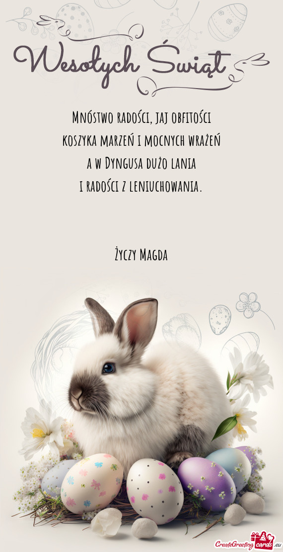 Mnóstwo radości, jaj obfitości  koszyka marzeń i mocnych wrażeń  a w