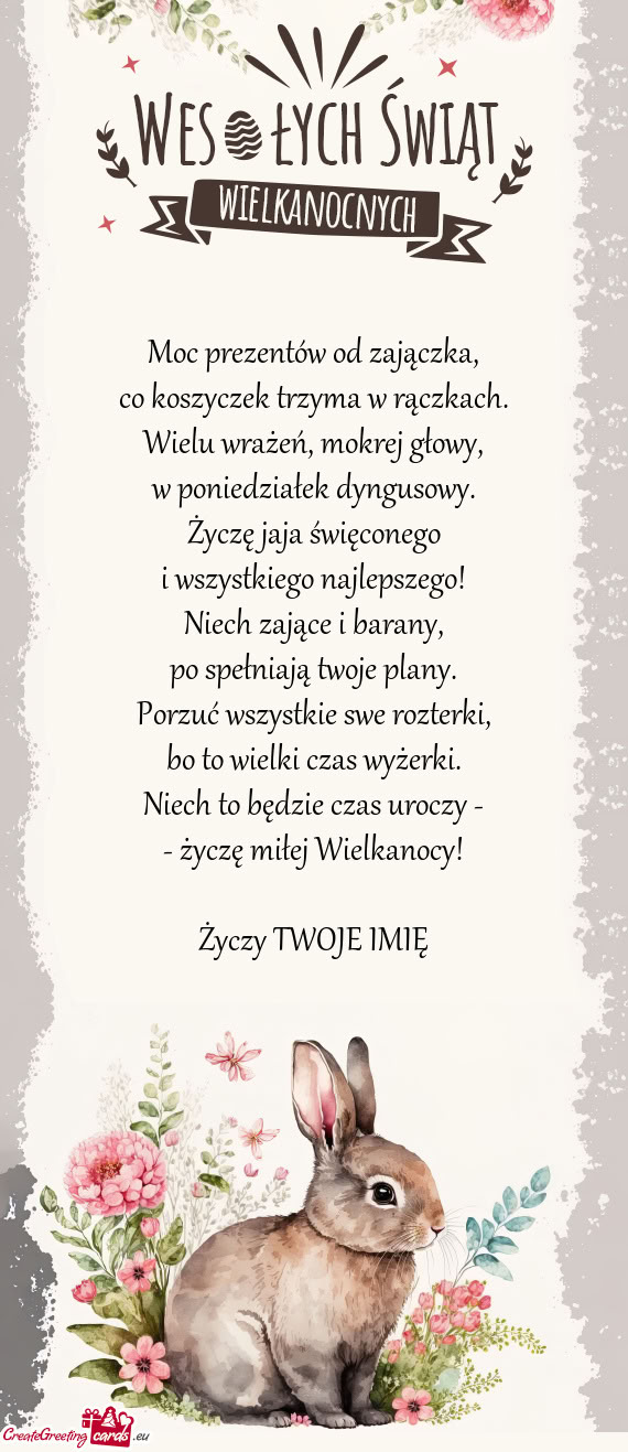 Moc prezentów od zajączka,  co koszyczek trzyma w rączkach.  Wielu