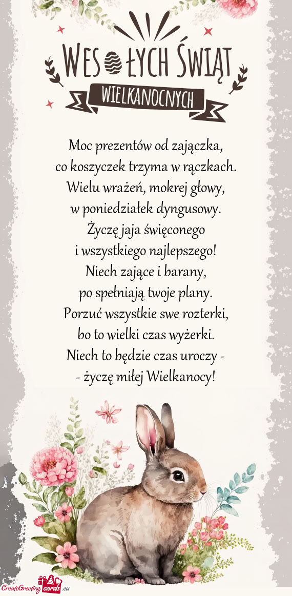 Moc prezentów od zajączka,  co koszyczek trzyma w rączkach.  Wielu