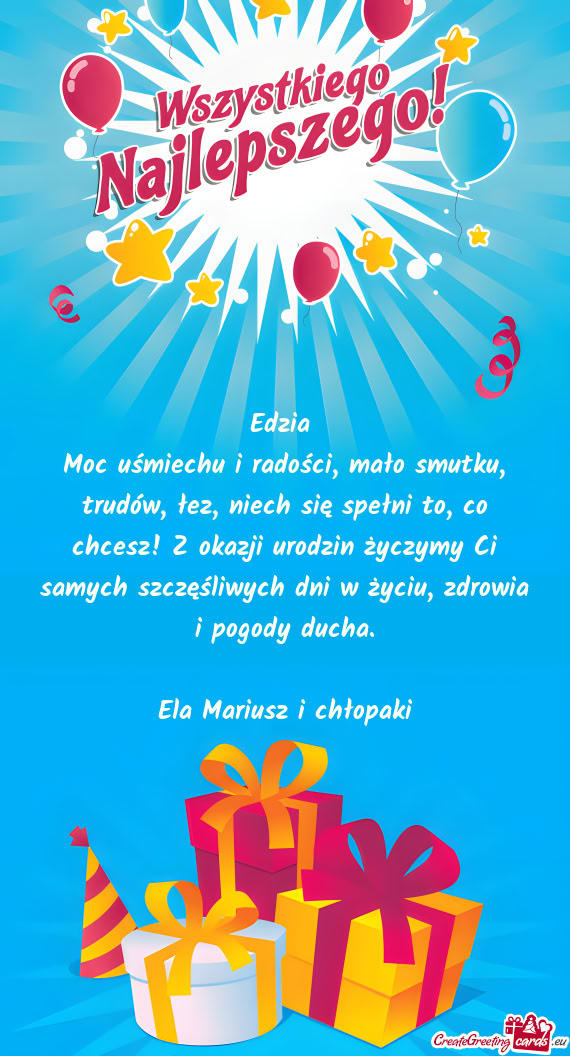 Moc uśmiechu i radości, mało smutku, trudów, łez, niech się spełni to, co chcesz! Z okazji ur