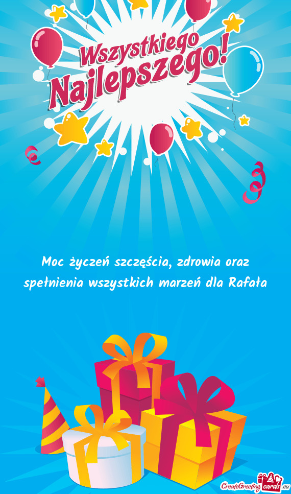 Moc życzeń szczęścia, zdrowia oraz spełnienia wszystkich marzeń dla Rafała ☺