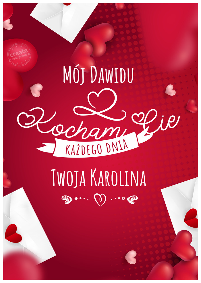 Mój Dawidu Kocham Cię Twoja Karolina