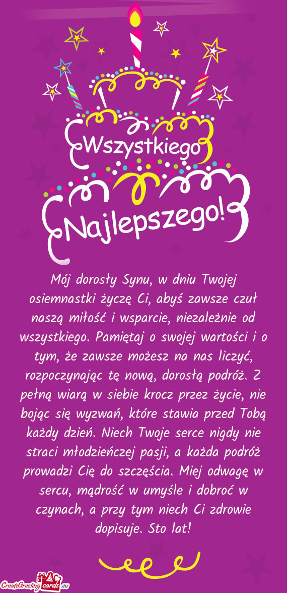 Mój dorosły Synu, w dniu Twojej osiemnastki życzę Ci, abyś zawsze czuł naszą miłość i wspa