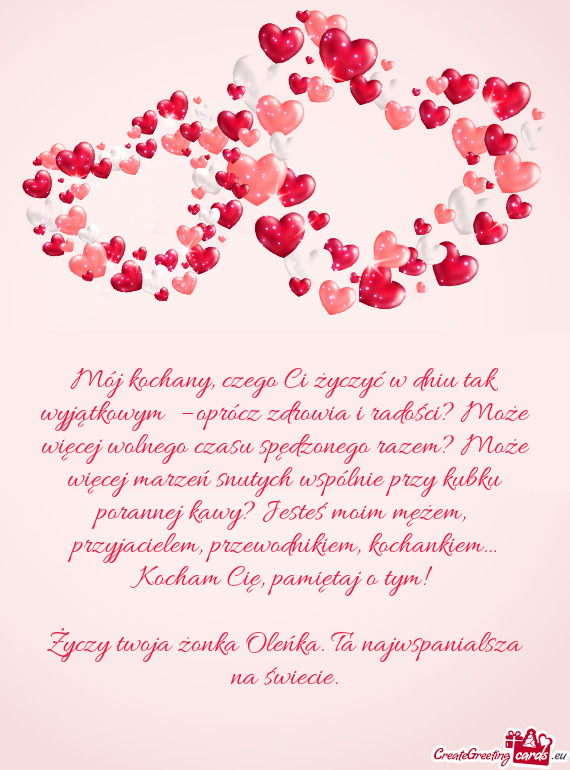 Mój kochany, czego Ci życzyć w dniu tak wyjątkowym – oprócz zdrowia i radości? Może więce