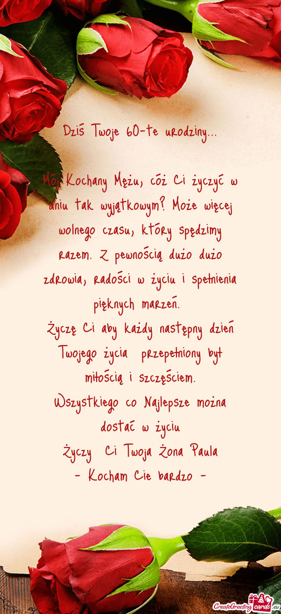 Mój Kochany Mężu, cóż Ci życzyć w dniu tak wyjątkowym? Może więcej wolnego czasu, który s