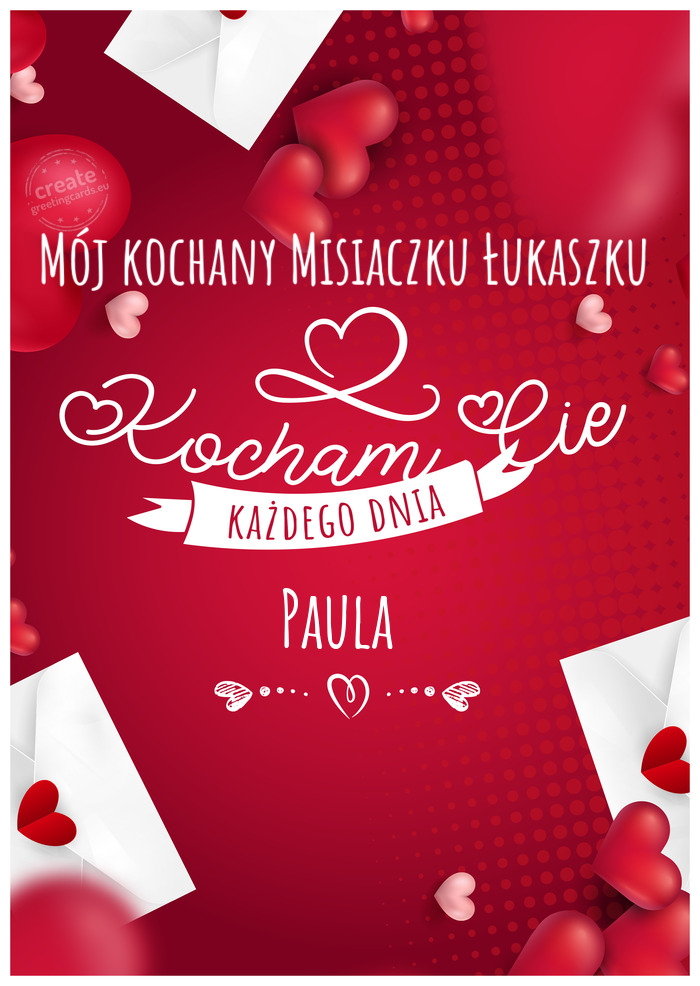 Mój kochany Misiaczku Łukaszku Kocham Cię Paula
