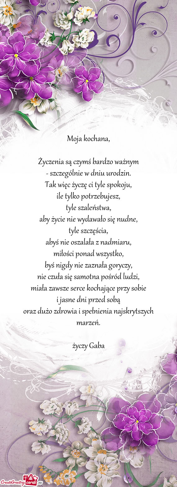Moja kochana,    Życzenia są czymś bardzo ważnym  - szczególnie w dniu