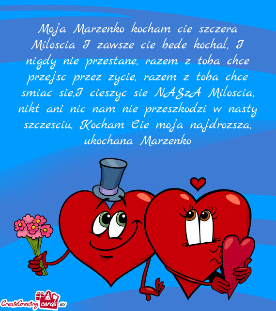 Moja Marzenko kocham cie szczera Miloscia I zawsze cie bede kochal, I nigdy nie przestane, razem z t