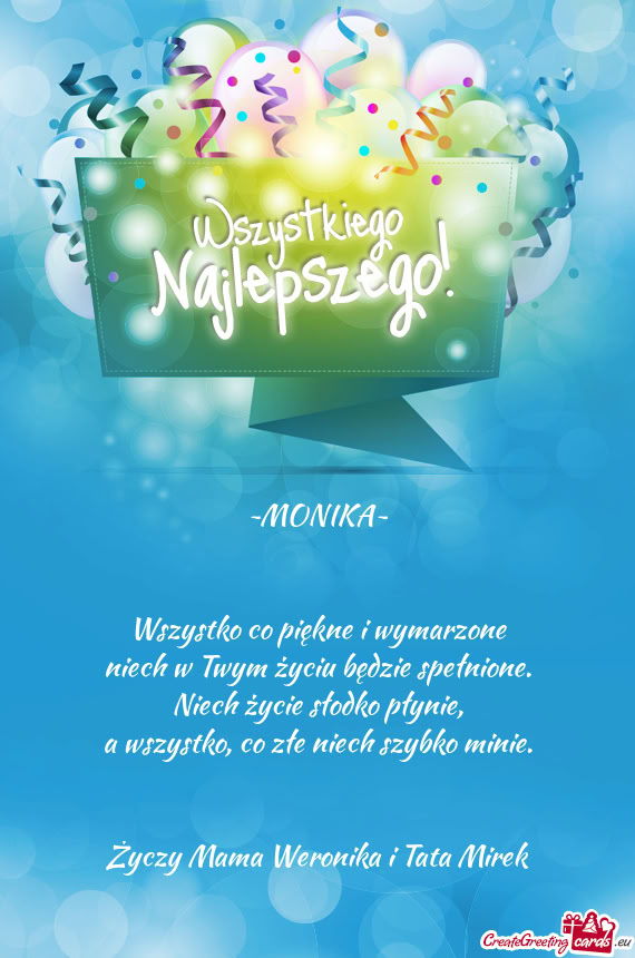 ~MONIKA~  Wszystko co piękne i wymarzone niech w Twym życiu będzie spełnione
