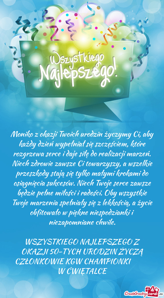Moniko z okazji Twoich urodzin życzymy Ci, aby każdy dzień wypełniał się szczęściem, które