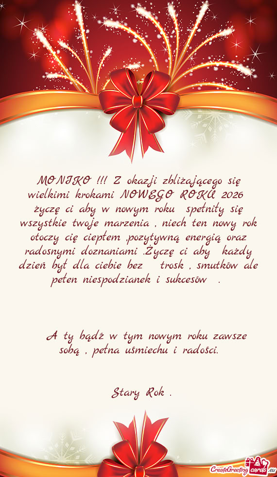 MONIKO !!! Z okazji zbliżającego się wielkimi krokami NOWEGO ROKU 2026 życzę ci aby w nowym ro